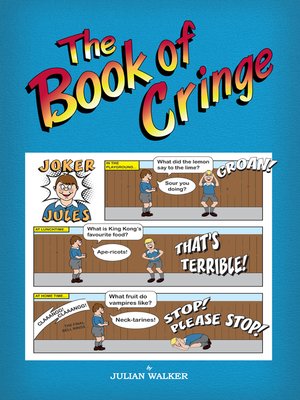 cover image of The Book of Cringe--A Collection of Reasonably Clean but Silly Schoolboy Jokes